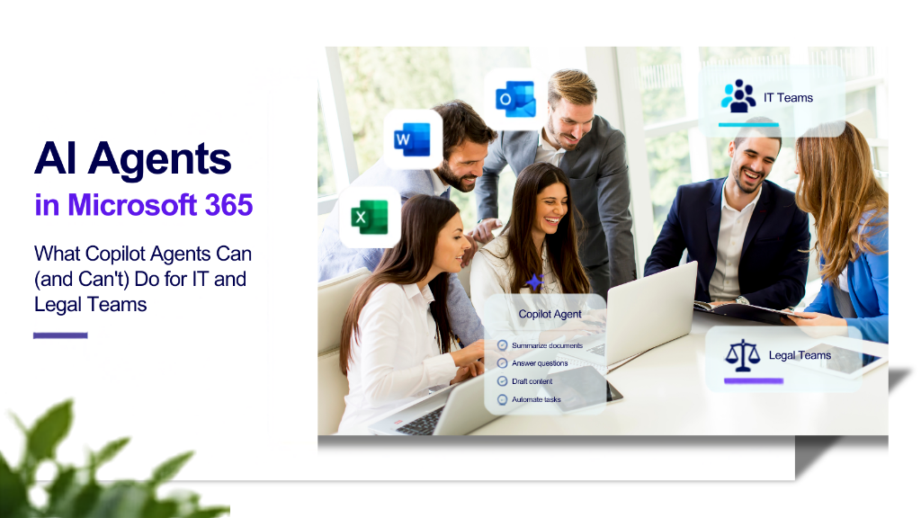 AI Agents in Microsoft 365: What Copilot Agents Can (and Can't) Do for IT and Legal Teams